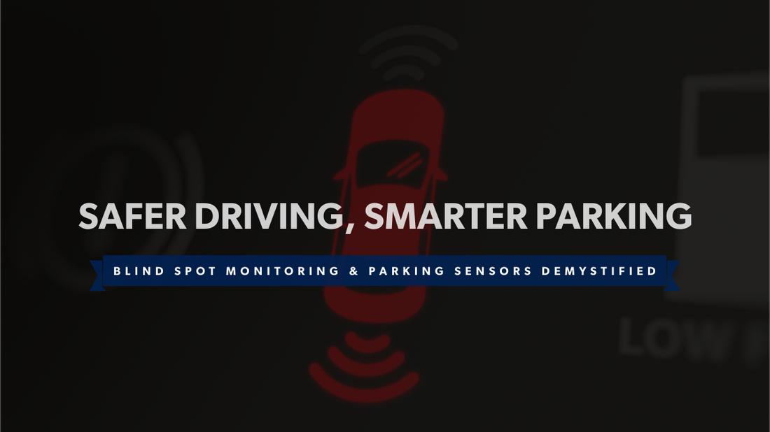 Safer Driving, Smarter Parking: Blind Spot Monitoring and Parking Sensors Demystified - Bumper-King
